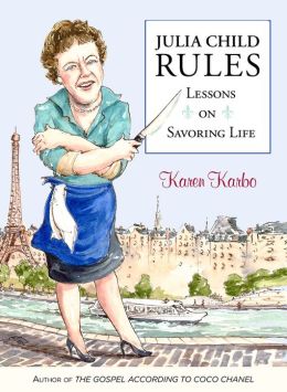 Julia Child Rules by Karen Karbo