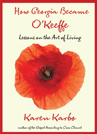 How Georgia Became O’Keeffe: Lessons on the Art of Living