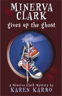 Minerva Clark Gives Up The Ghost: A Minerva Clark Mystery